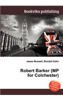 Robert Barker (MP for Colchester): (English)