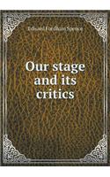 Our Stage and Its Critics