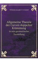 Allgemeine Theorie Der Curven Doppelter Krümmung in Rein Geometrischer Darstellung