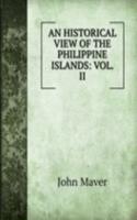 AN HISTORICAL VIEW OF THE PHILIPPINE ISLANDS