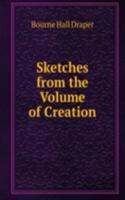 Sketches from the Volume of Creation