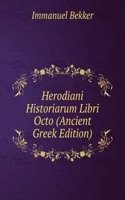Herodiani Historiarum Libri Octo (Ancient Greek Edition)