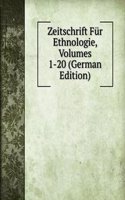 Zeitschrift Fur Ethnologie, Volumes 1-20 (German Edition)