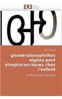 Glom�rulonephrites Aig�es Post Streptococciques Chez l'Enfant: (Omn.Univ.Europ.)