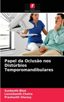 Papel da Oclusão nos Distúrbios Temporomandibulares