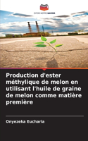 Production d'ester méthylique de melon en utilisant l'huile de graine de melon comme matière première