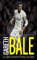 Gareth Bale: El libro definitivo para los fans