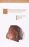 Manual de ceramica II: Ceramicas romanas de epoca altoimperial en Hispania. Importacion y produccion (Spanish Edition)