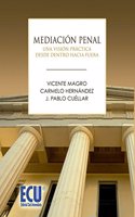 Mediacion Penal. Una vision practica desde dentro hacia fuera (Spanish Edition)