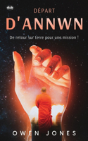 Départ D'Annwn - De Retour Sur Terre Pour Une Mission !: (Annwn - Le Paradis)