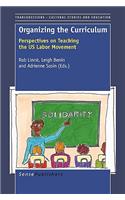 Organizing the Curriculum: Perspectives on Teaching the Us Labor Movement: Perspectives on Teaching the Us Labor Movement