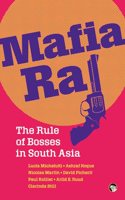 Mafia Raj: The Rule of Bosses in South Asia