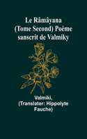 Râmâyana (Tome Second) Poème sanscrit de Valmiky