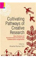 Cultivating Pathways of Creative Research: New Horizons of Transformative Practice and Collaborative Imagination