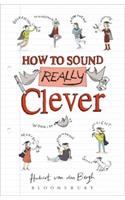 How to Sound Really Clever: 600 Words You Need to Know