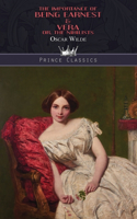 The Importance of Being Earnest & Vera; or, The Nihilists: (Prince Classics)