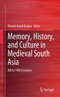 Memory, History, and Culture in Medieval South Asia