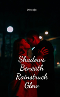 Shadows Beneath Rainstruck Glow