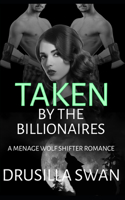 Taken by the Billionaires: A Menage Wolf Shifter Romance(6 Mating Season)