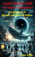 Learn Italian with A1 Stories for Beginners: The Big Book of Mystery and Science Fiction