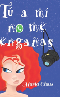 Tú a mí no me engañas