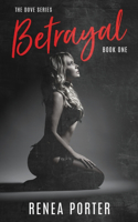 Betrayal: (The Dove Series) Book One