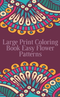 Large Print Coloring Book Easy Flower Patterns