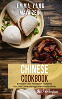 Chinese Cookbook: 4 Books In 1: 300 Recipes For Traditional Food From China And Vegetarian Noodles Dishes