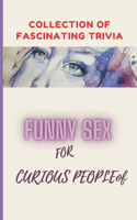 Funny Sex for Curious People: A Collection of Fascinating Trivia About Sexy, Nude, Celebrities, movies, films, actors, president