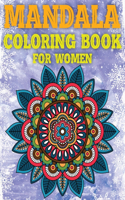 Mandala Coloring Book For Women: Gift for Mandalas Coloring Book For Women Coloring Book with Fun, Easy, and Relaxing