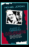 Michael Jordan Chill Coloring Book: A Calm and Relaxed, Chill Out Adult Coloring Book