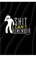 Shit I Can't Remember