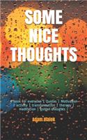 Some Nice Thoughts: A book for everyone - Quotes - Motivation - activity - transformation - therapy - meditation - golden thoughts -(4 Magnetic Word - Book)