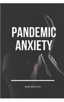 Pandemic Anxiety: Step by Step Handbook for Individuals suffering from Pandemic Anxiety