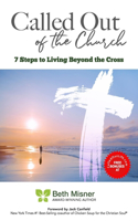 Called Out of the Church: 7 Steps to Living Beyond the Cross
