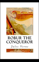 Robur the Conqueror Annotated