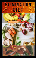 Elimination Diet: Food recipes to heal the immune system with no stress meal preparations