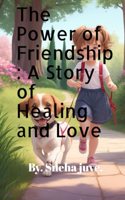 The Power of Friendship: A Story of Healing and Love.
