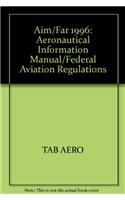 Aim/Far 1996: Aeronautical Information Manual/Federal Aviation Regulations