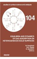 Equilibria and Dynamics of Gas Adsorption on Heterogeneous Solid Surfaces: (Studies in Surface Science and Catalysis)