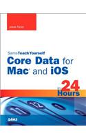 Sams Teach Yourself Core Data for Mac and iOS in 24 Hours