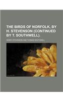 The Birds of Norfolk, by H. Stevenson (Continued by T. Southwell).