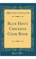 Blue Hen's Chickens Cook Book (Classic Reprint)