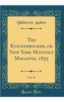 The Knickerbocker, or New York Monthly Magazine, 1855, Vol. 45 (Classic Reprint)