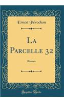 La Parcelle 32: Roman (Classic Reprint)
