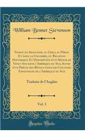 Voyage en Araucanie, au Chili, au Pérou Et dans la Colombie, ou Relation Historique Et Descriptive d'un Séjour de Vingt Ans dans l'Amérique du Sud, Suivie d'un Précis des Révolutions des Colonies Espagnoles de l'Amérique du Sud, Vol. 3: Traduite de