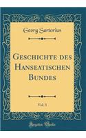 Geschichte Des Hanseatischen Bundes, Vol. 3 (Classic Reprint)