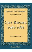 City Report, 1981-1982 (Classic Reprint)