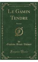 Le Gamin Tendre: Roman (Classic Reprint)