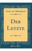 Der Letzte (Classic Reprint)